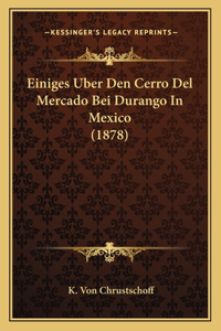Einiges Uber Den Cerro Del Mercado Bei Durango In Mexico (1878)