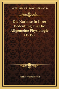 Die Narkose In Ihrer Bedeutung Fur Die Allgemeine Physiologie (1919)