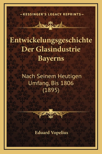 Entwickelungsgeschichte Der Glasindustrie Bayerns