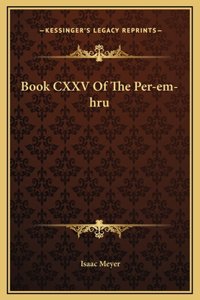 Book CXXV Of The Per-em-hru