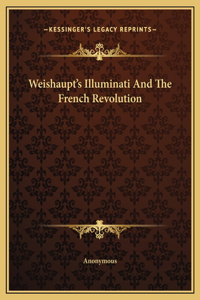 Weishaupt's Illuminati And The French Revolution