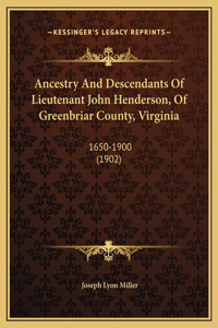 Ancestry And Descendants Of Lieutenant John Henderson, Of Greenbriar County, Virginia