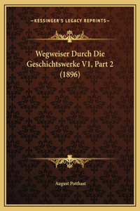 Wegweiser Durch Die Geschichtswerke V1, Part 2 (1896)