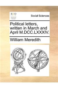 Political Letters, Written in March and April M.DCC.LXXXIV.
