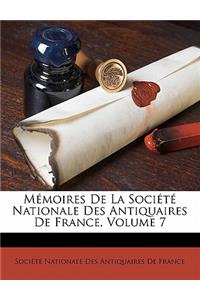 Mémoires De La Société Nationale Des Antiquaires De France, Volume 7