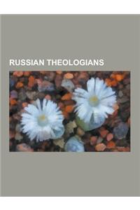 Russian Theologians: Theophan the Recluse, Nikolay Lossky, Hilarion Alfeyev, Sergei Bulgakov, Pavel Florensky, Vladimir Lossky, Georges Flo