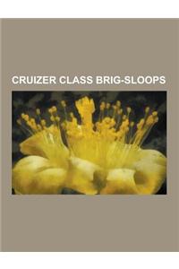 Cruizer Class Brig-Sloops: Cruizer Class Brig-Sloop, HMS Scorpion, HMS Sophie, HMS Pelorus, HMS Musquito, HMS Zebra, HMS Sappho, HMS Scout, HMS C