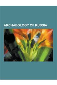 Archaeology of Russia: Archaeological Sites in Russia, Archaeology of Kuban, Archaeology of Siberia, Kurgans, Treasure Troves in Russia, Pazy