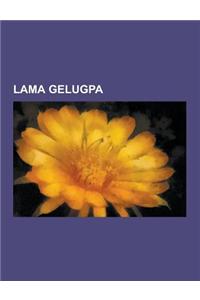 Lama Gelugpa: Reting Rinpoche, Tenzin Delek Rinpoche, Thupten Jigme Norbu, Pabongka Rinpoche, Tsongkhapa, Lobsang Gyatso, Trijang Ri