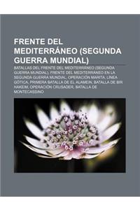 Frente del Mediterraneo (Segunda Guerra Mundial): Batallas del Frente del Mediterraneo (Segunda Guerra Mundial)