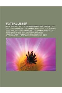 Fotballister: Manchester Uniteds Treningskamper Pa 1980-Tallet, Liste Over Norges Landskamper I Fotball for Herrer 2000-2005