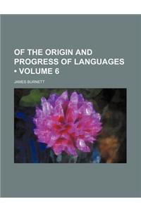 Of the Origin and Progress of Languages (Volume 6)