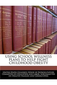 Using School Wellness Plans to Help Fight Childhood Obesity