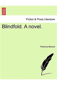 Blindfold. a Novel.