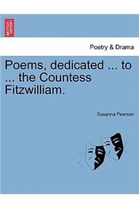 Poems, Dedicated ... to ... the Countess Fitzwilliam.