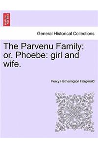 The Parvenu Family; Or, Phoebe