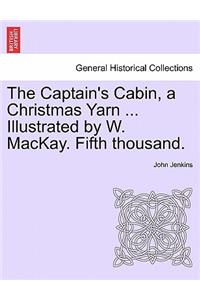 Captain's Cabin, a Christmas Yarn ... Illustrated by W. MacKay. Fifth Thousand.