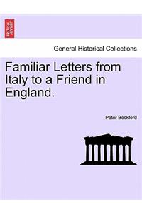 Familiar Letters from Italy to a Friend in England.