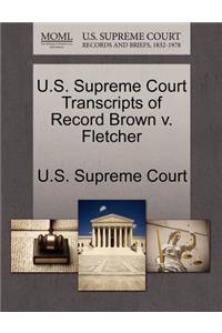 U.S. Supreme Court Transcripts of Record Brown V. Fletcher