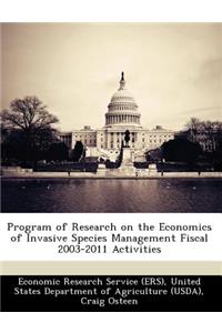 Program of Research on the Economics of Invasive Species Management Fiscal 2003-2011 Activities