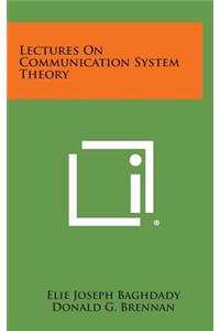 Lectures on Communication System Theory