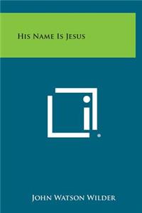 His Name Is Jesus