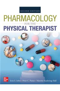 PHARMACOLOGY FOR THE PHYSICAL THERAPIST, SECOND EDITION