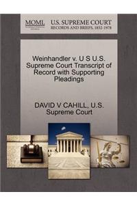 Weinhandler V. U S U.S. Supreme Court Transcript of Record with Supporting Pleadings