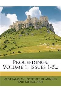 Proceedings, Volume 1, Issues 1-5...