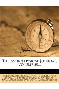 The Astrophysical Journal, Volume 30...