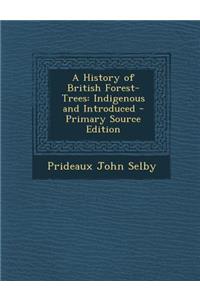 A History of British Forest-Trees: Indigenous and Introduced