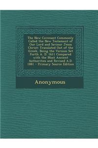 The New Covenant Commonly Called the New Testament of Our Lord and Saviour Jesus Christ