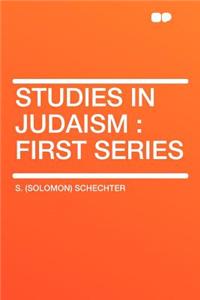 Studies in Judaism: First Series