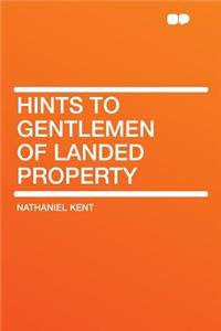 Hints to Gentlemen of Landed Property