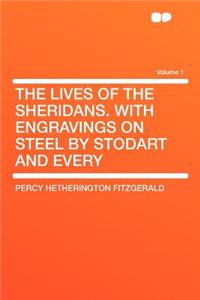 The Lives of the Sheridans. with Engravings on Steel by Stodart and Every Volume 1