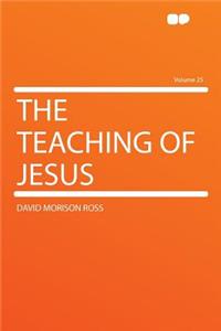 The Teaching of Jesus Volume 25