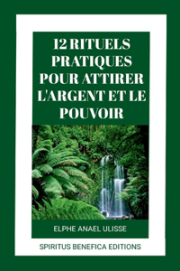 12 Rituels Pratiques Pour Attirer L'Argent Et Le Pouvoir