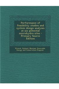 Performance of Feasibility Studies and System Design Analyses at Six Potential Microhydro Sites - Primary Source Edition