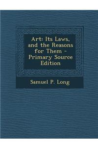 Art: Its Laws, and the Reasons for Them - Primary Source Edition