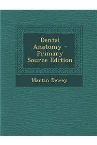 Dental Anatomy - Primary Source Edition
