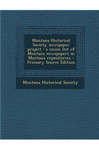 Montana Historical Society Newspaper Project: A Union List of Montana Newspapers in Montana Repositories