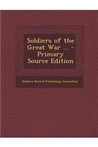 Soldiers of the Great War ...