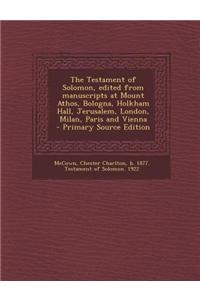 The Testament of Solomon, Edited from Manuscripts at Mount Athos, Bologna, Holkham Hall, Jerusalem, London, Milan, Paris and Vienna