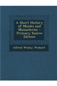 A Short History of Monks and Monasteries