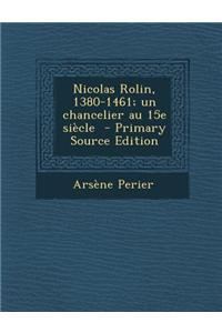 Nicolas Rolin, 1380-1461; Un Chancelier Au 15e Siecle