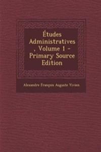 Etudes Administratives, Volume 1