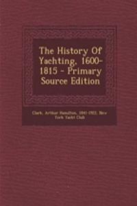 The History of Yachting, 1600-1815