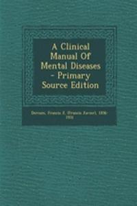 A Clinical Manual of Mental Diseases