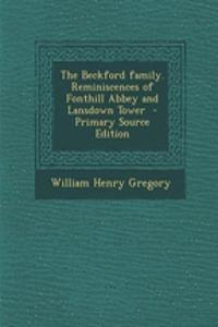 The Beckford Family. Reminiscences of Fonthill Abbey and Lansdown Tower