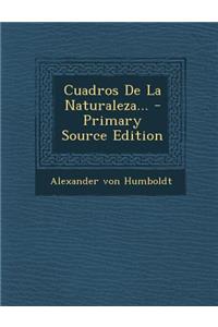 Cuadros de La Naturaleza... - Primary Source Edition